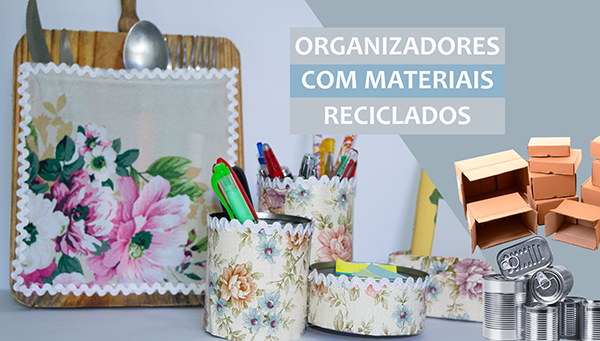 DIY – Organizadores para casa feitos com materiais reciclados (3 ideias)