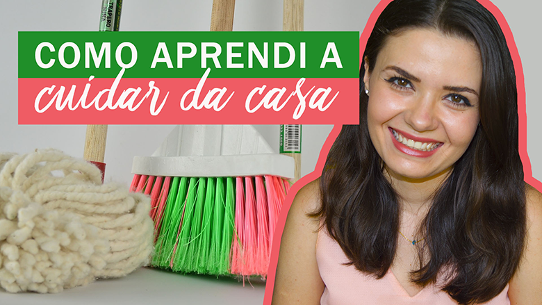Como aprendi a cuidar da casa